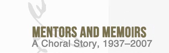 Mentors and Memoirs: A choral story, 1938-2007
